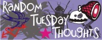 Random Tuesday Thoughts
